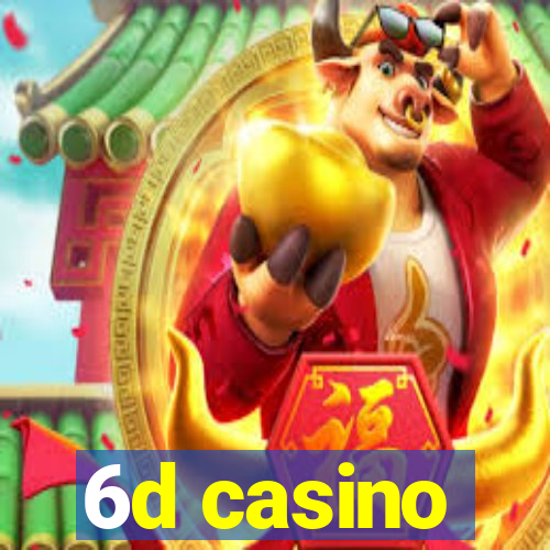 6d casino